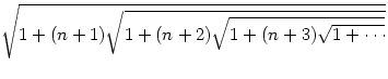 $\sqrt{1+(n+1)\sqrt{1+(n+2)\sqrt{1+(n+3)\sqrt{1+\cdots }}}}$